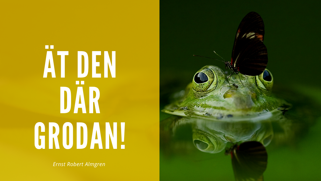 Ät den där grodan – gör dagens utmaningar lättare